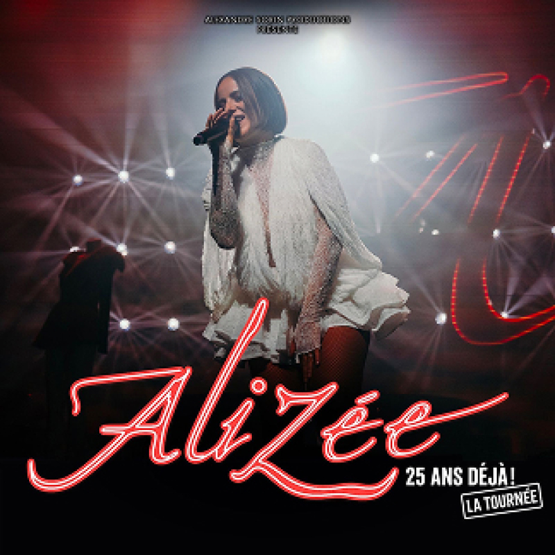 ALIZÉE - " 25 ANS DÉJÀ! LA TOURNÉE "